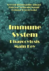 "Immune System: Phagocytosis Main Key" ed. by Seyyed Shamsadin Athari, Entezar Mehrabi Nasab, Tomasz Brzozowski