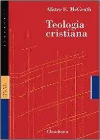 Alister E. McGrath - Teologia cristiana