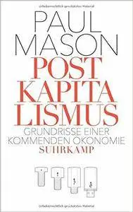 Postkapitalismus: Grundrisse einer kommenden Ökonomie