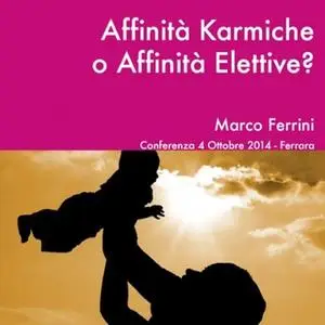 «Affinità karmiche o affinità elettive?» by Marco Ferrini