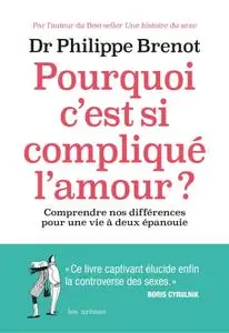 Philippe Brenot, "Pourquoi c'est si compliqué l'amour ?"