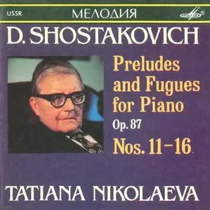 Shostakovich - Preludes & Fugues for Piano. Op.87 Nos.11-16 - Tatiana Nikolaeva (1990)