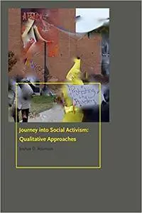 Journey into Social Activism: Qualitative Approaches (Donald McGannon Communication Research Center's Everett C. Parker Book Se