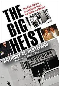 The Big Heist: The Real Story of the Lufthansa Heist, the Mafia, and Murder