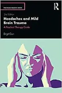 Headaches and Mild Brain Trauma: A Practical Therapy Guide (The Brain Injuries Series)