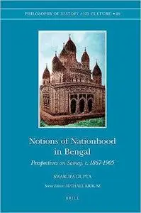 Notions of Nationhood in Bengal: Perspectives on Samaj, C. 1867-1905