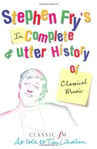 Incomplete & Utter History of Classical Music
