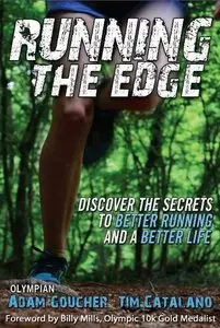 Running the Edge: Discovering the Secrets to Better Running and a Better Life (Repost)