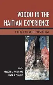 Vodou in the Haitian Experience: A Black Atlantic Perspective