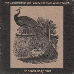 Michael Chapman - The Resurrection And Revenge Of The Clayton Peacock (2012)