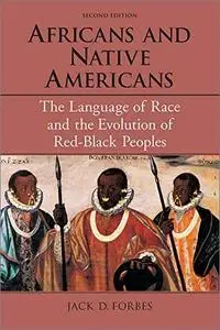 Africans and Native Americans: The Language of Race and the Evolution of Red-Black Peoples, 2nd Edition