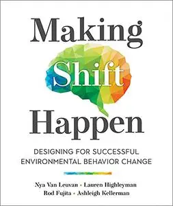 Making Shift Happen: Designing for Successful Environmental Behavior Change