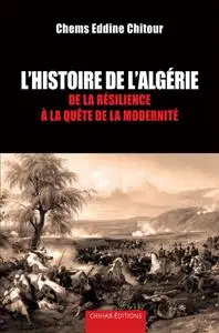 Chems Eddine Chitour, "L'histoire de l'Algérie: De la résilience à la quête de la modernité"