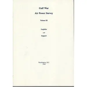 Gulf War Air Power Survey, Volume 3: Logistics and Support