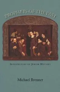 Prophets of the Past: Interpreters of Jewish History (repost)