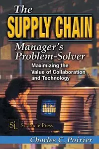 The Supply Chain Manager's Problem-Solver:Maximizing the Value of Collaboration and Technology (repost)