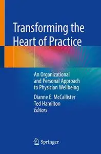 Transforming the Heart of Practice: An Organizational and Personal Approach to Physician Wellbeing