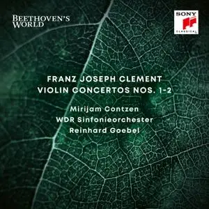 Reinhard Goebel, Mirijam Contzen & WDR Sinfonie-Orchester - Beethoven's World - Clement: Violin Concertos Nos. 1 & 2 (2020)