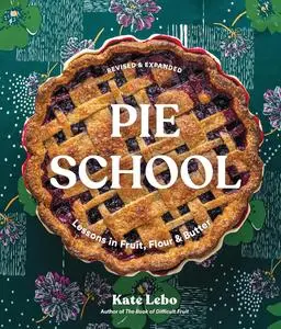 Pie School: Lessons in Fruit, Flour & Butter