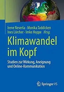 Klimawandel im Kopf: Studien zur Wirkung, Aneignung und Online-Kommunikation