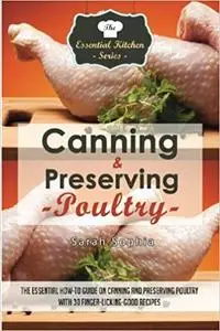 Canning & Preserving Poultry: The Essential How-To Guide on Canning and Preserving Poultry
