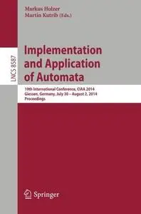 Implementation and Application of Automata: 19th International Conference, CIAA 2014, Giessen, Germany, July 30 – August 2, 201