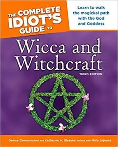 The Complete Idiot's Guide to Wicca and Witchcraft