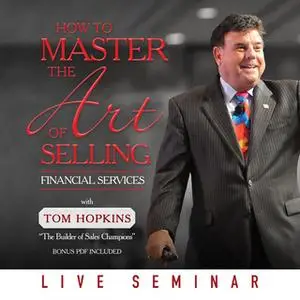 «How to Master the Art of Selling Financial Services» by Tom Hopkins