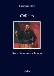 Pierandrea Moro - Collalto. Storia di un casato millenario