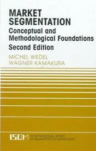 Market Segmentation: Conceptual and Methodological Foundations (International Series in Quantitative Marketing)