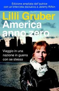 Lilli Gruber - America anno zero. Viaggio in una nazione in guerra con se stessa
