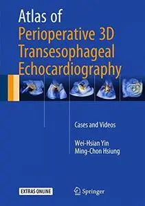 Atlas of Perioperative 3D Transesophageal Echocardiography: Cases and Videos [Repost]