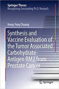 Synthesis and Vaccine Evaluation of the Tumor Associated Carbohydrate Antigen RM2 from Prostate Cancer (Repost)