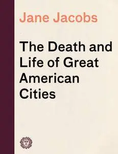 The Death and Life of Great American Cities