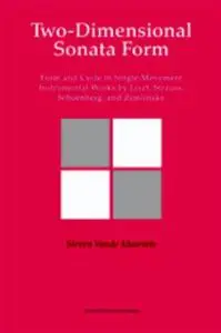 Two-Dimensional Sonata Form: Form and Cycle in Single-Movement Instrumental Works by Liszt, Strauss, Schoenberg, and Zemlinsky