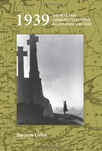 1939: The Year that Changed Everything in Lithuania's History (On the Boundary of Two Worlds)