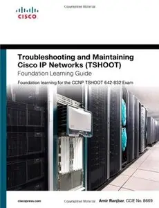 Troubleshooting and Maintaining Cisco IP Networks (TSHOOT) Foundation Learning Guide (repost)