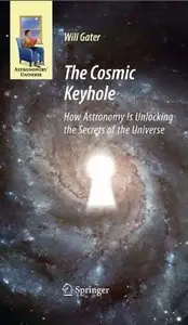 The Cosmic Keyhole: How Astronomy Is Unlocking the Secrets of the Universe (Repost)