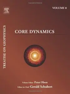 Core Dynamics: Treatise on Geophysics (Repost)
