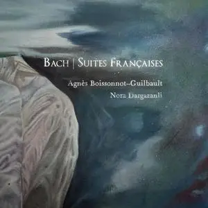 Agnès Boissonnot--Guilbault - Bach- Suites françaises (2024) [Official Digital Download 24/96]