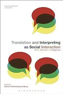 Translation and Interpreting as Social Interaction: Affect, Behavior and Cognition