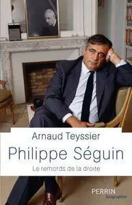 Arnaud Teyssier, "Philippe Séguin : Le remords de la droite"