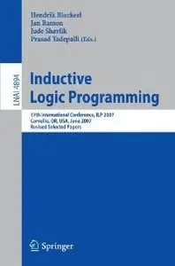 Inductive Logic Programming: 17th International Conference, ILP 2007, Corvallis, OR, USA, June 19-21, 2007 (Repost)