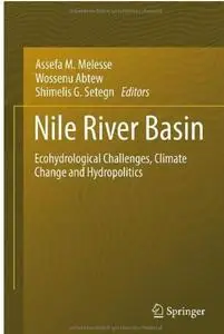 Nile River Basin: Ecohydrological Challenges, Climate Change and Hydropolitics (repost)