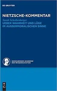 Kommentar Zu Nietzsches "Ueber Wahrheit Und Luge Im Aussermoralischen Sinne"
