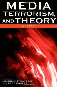 Media, Terrorism, and Theory: A Reader (Critical Media Studies: Institutions, Politics, and Culture)