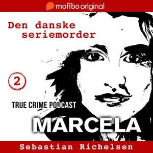 «Den danske seriemorder episode 2 - Marcela» by Sebastian Richelsen