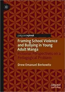 Framing School Violence and Bullying in Young Adult Manga: Fictional Perspectives on a Pedagogical Problem