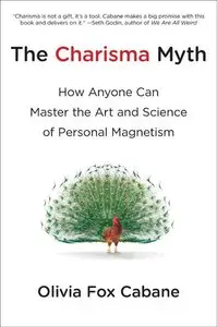 The Charisma Myth: How Anyone Can Master the Art and Science of Personal Magnetism (repost)