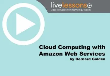 LiveLessons - Cloud Computing with Amazon Web Services
